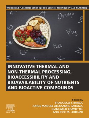 cover image of Innovative Thermal and Non-Thermal Processing, Bioaccessibility and Bioavailability of Nutrients and Bioactive Compounds
